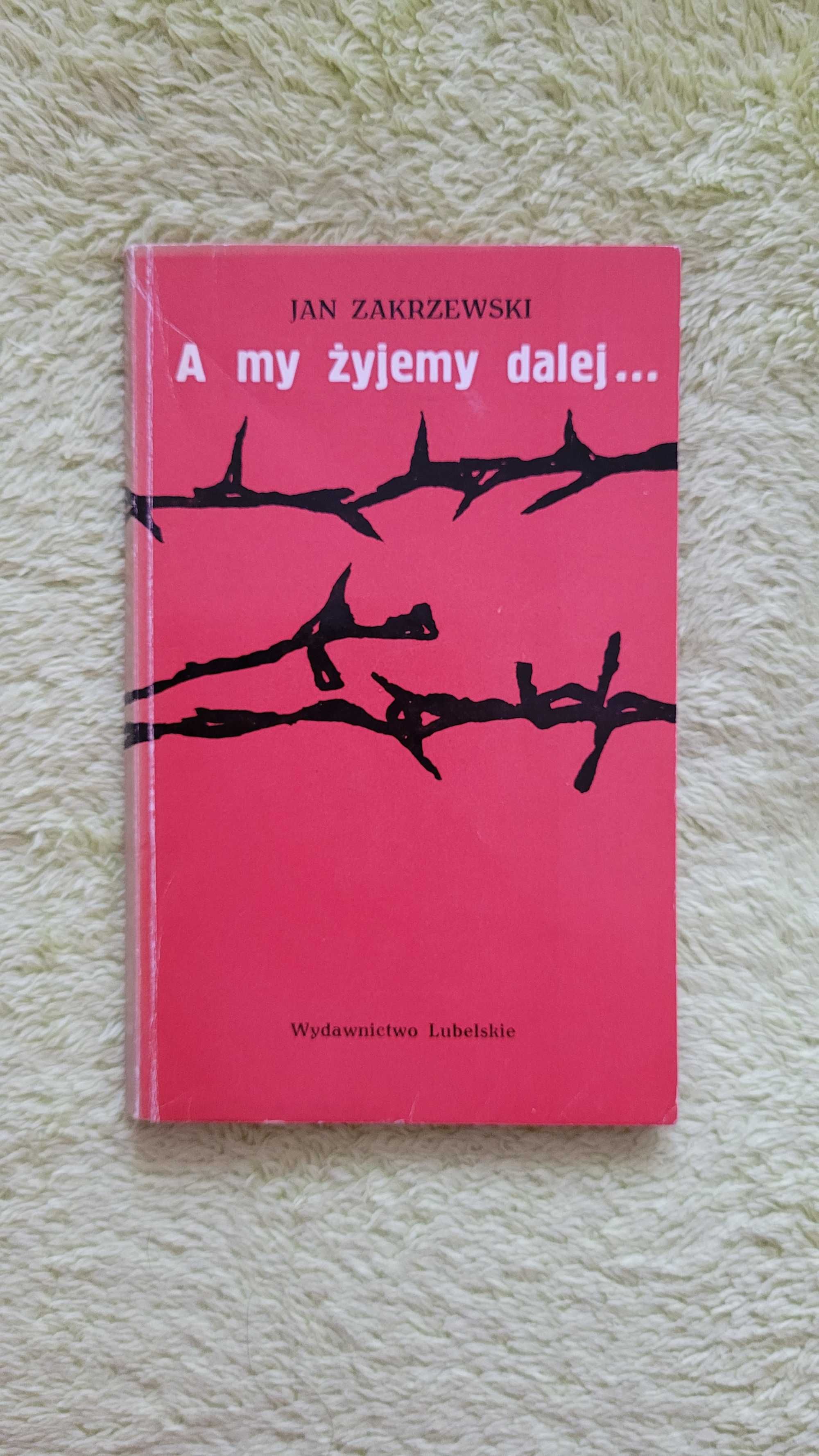 Książka: "A my żyjemy dalej...", Jan Zakrzewski