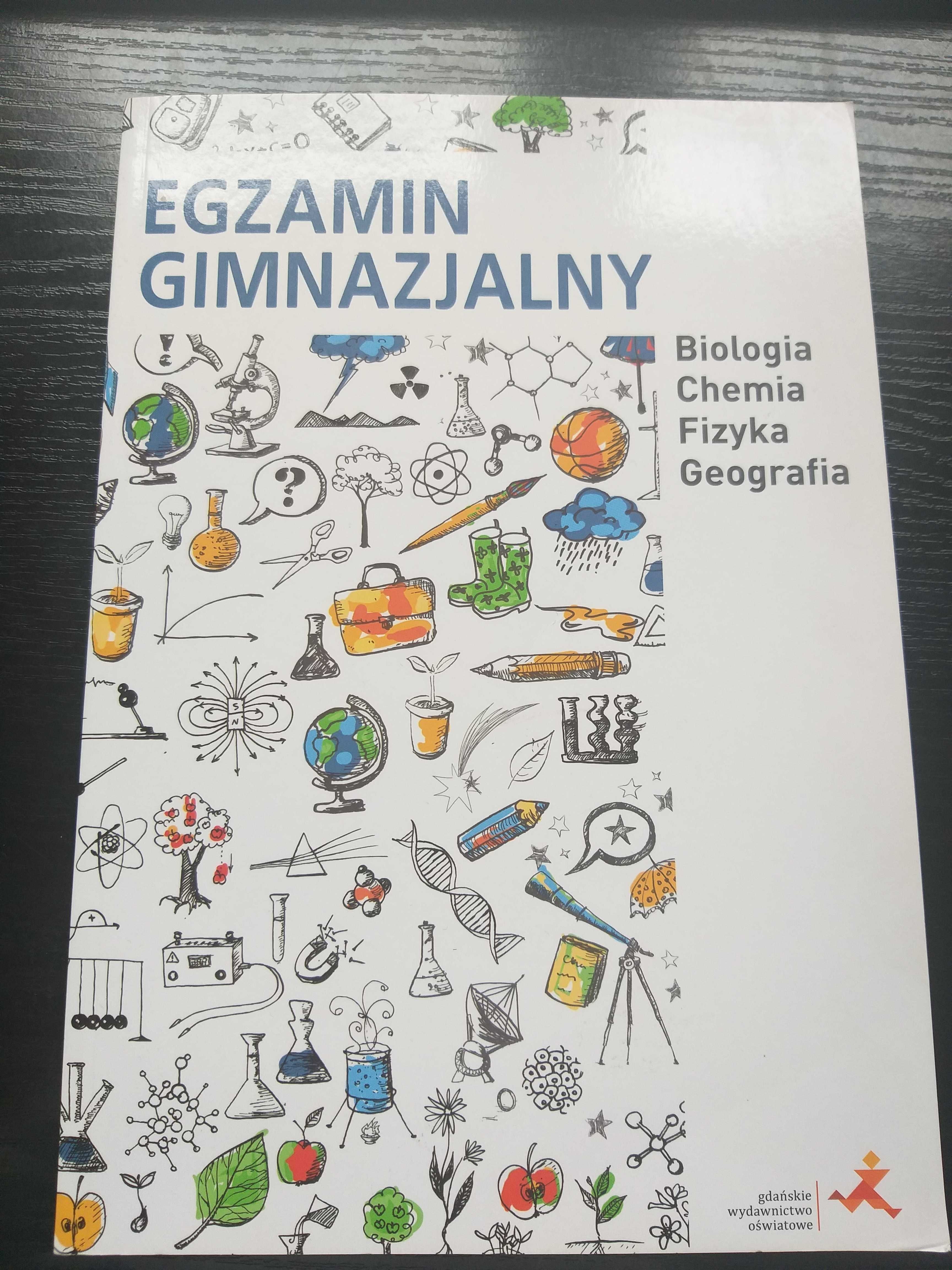 Egzamin gimnazjalny. Biologia. Chemia. Fizyka. Geografia