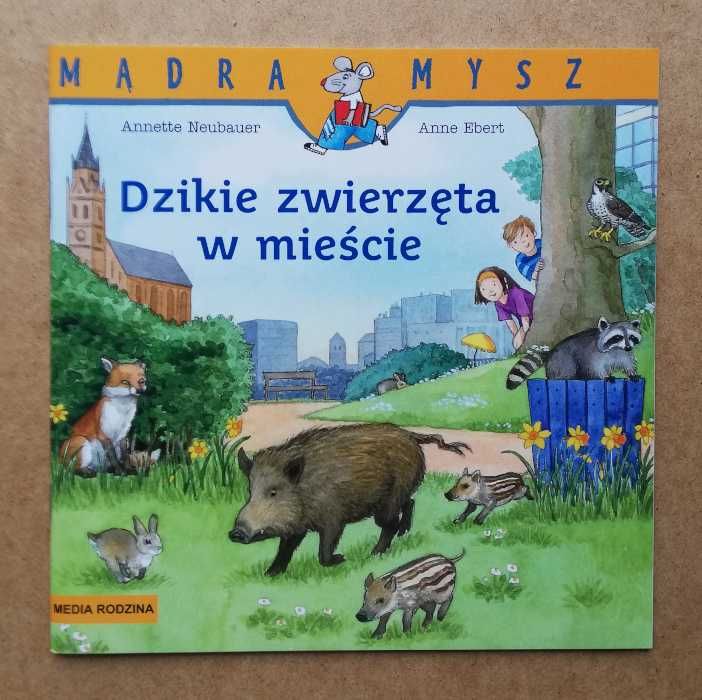 Mądra Mysz. Dzikie zwierzęta w mieście - Annette Neubauer ~ NOWA