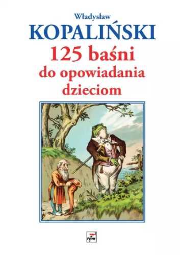 125 baśni do opowiadania dzieciom - Władysław Kopaliński