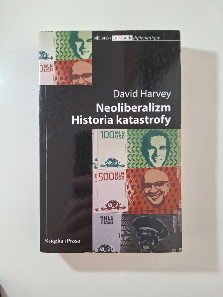 David Harvey Neoliberalizm Historia katastrofy