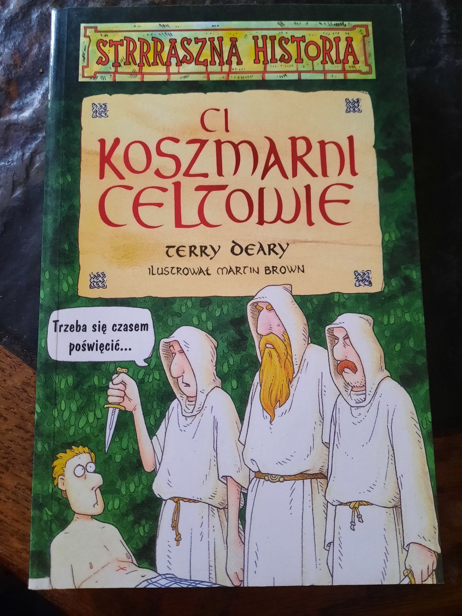 Straszna historia. Ci koszmarni Celtowie. Terry Deary