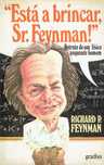 15660

Está a Brincar, Sr. Feynman!
de Richard P. Feynman