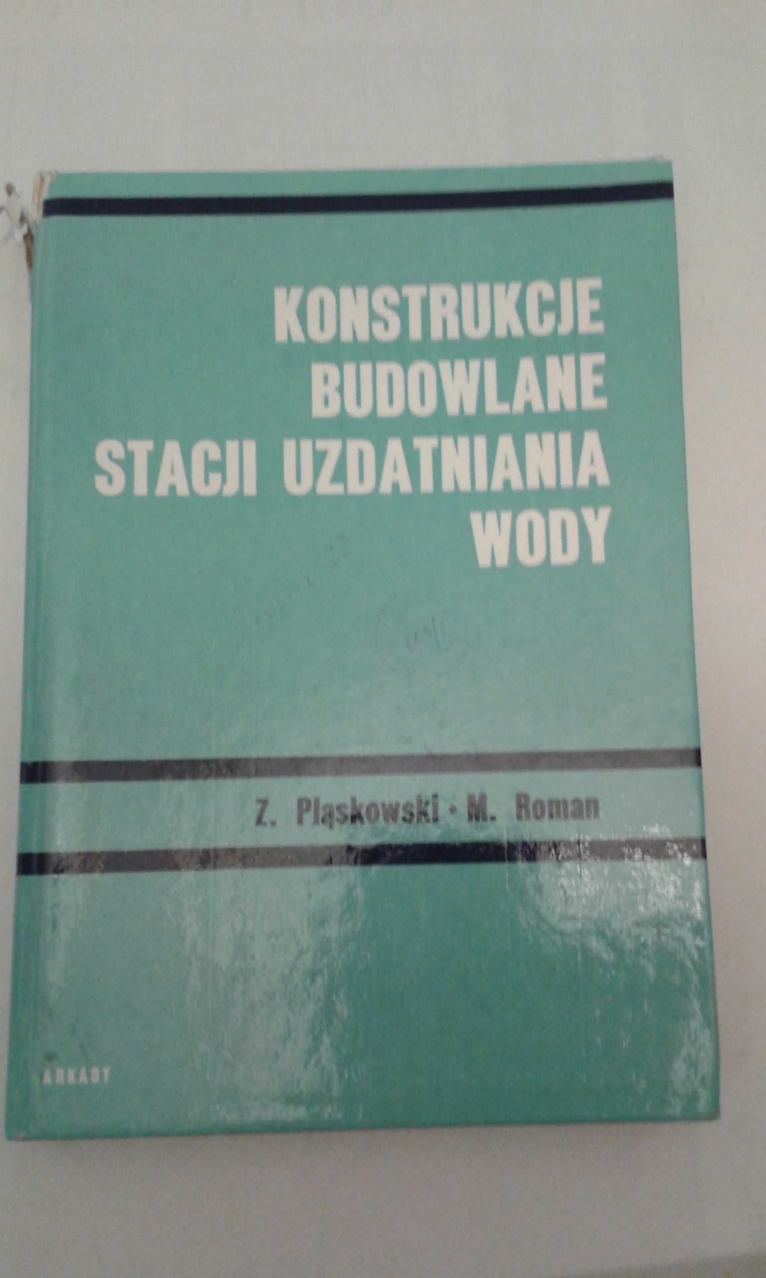 Konstrukcje budowlane stacji uzdatniania wody - Z.Pląskowski, M.Roman