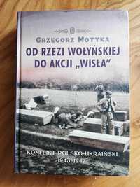 "Od rzezi wołyńskiej do akcji Wisła". Grzegorz Motyka.