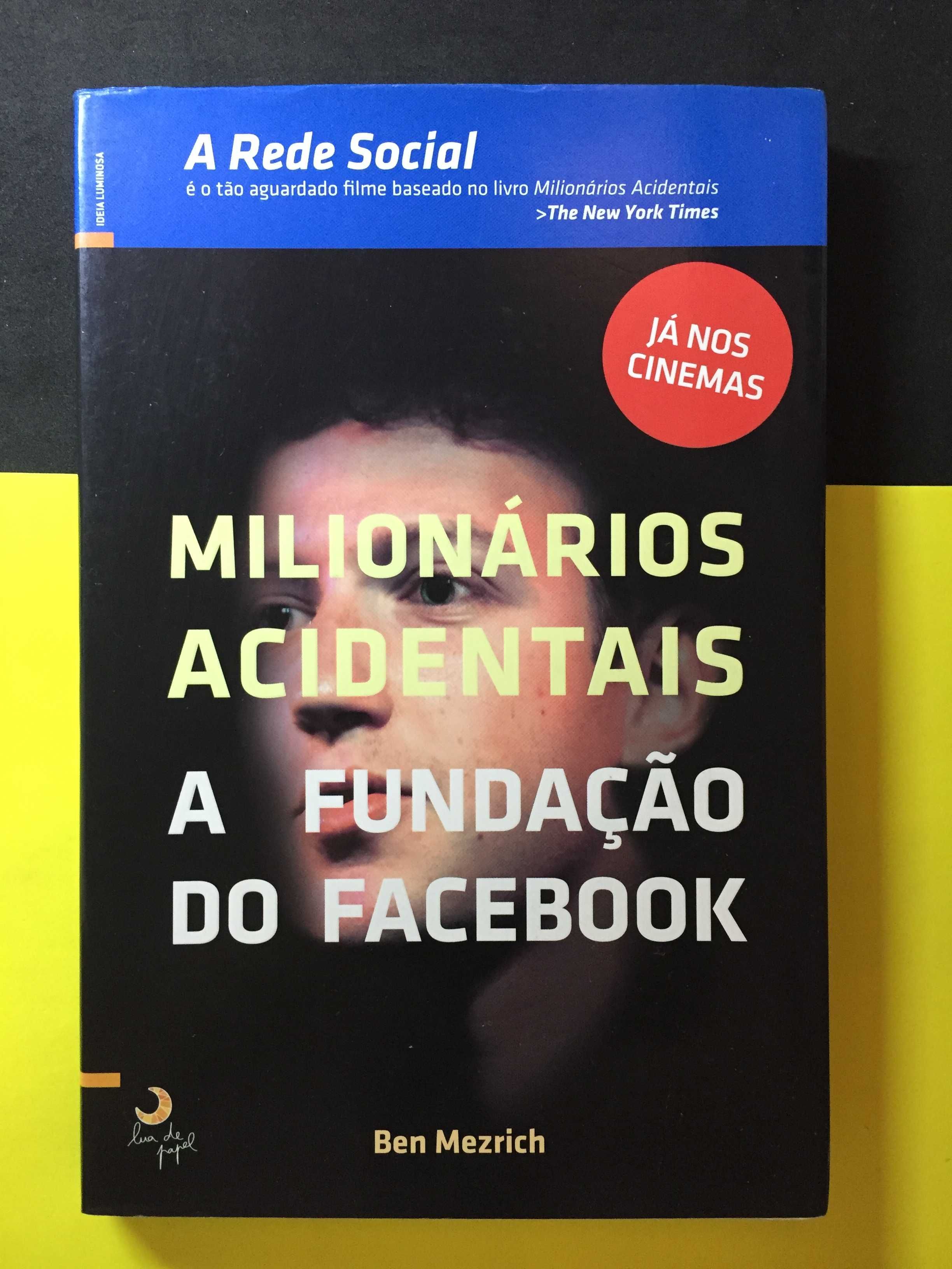 Ben Mezrich - Milionários acidentais, a fundação do Facebook