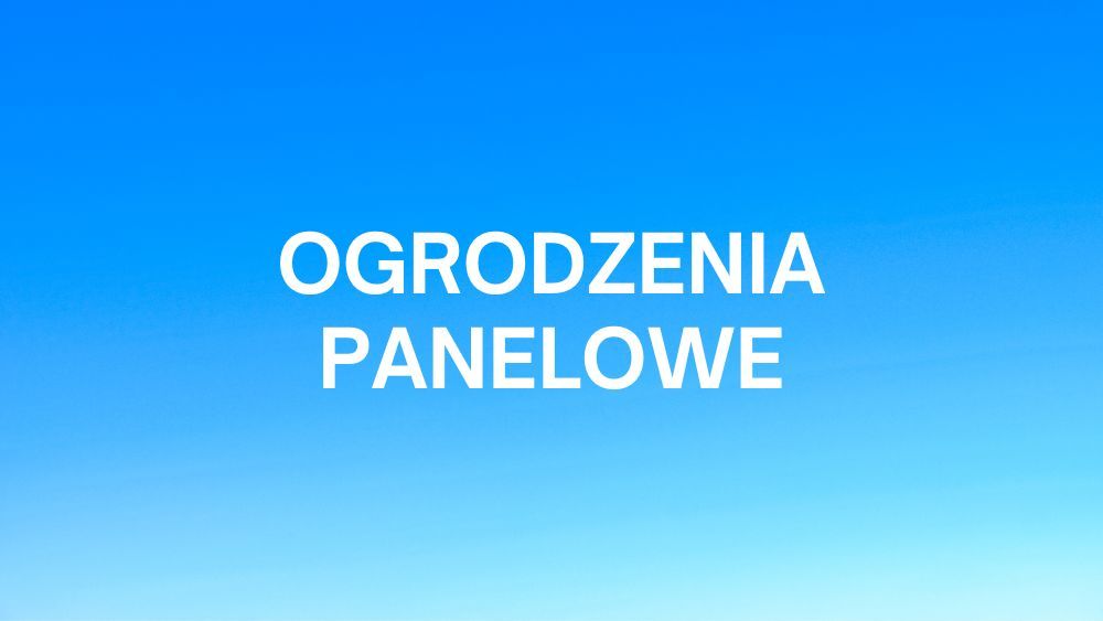 Ogrodzenia panelowe frontowe modułowe (panel, siatka, słupek)