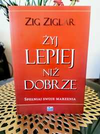 Żyj lepiej niż dobrze zig ziglar unikat