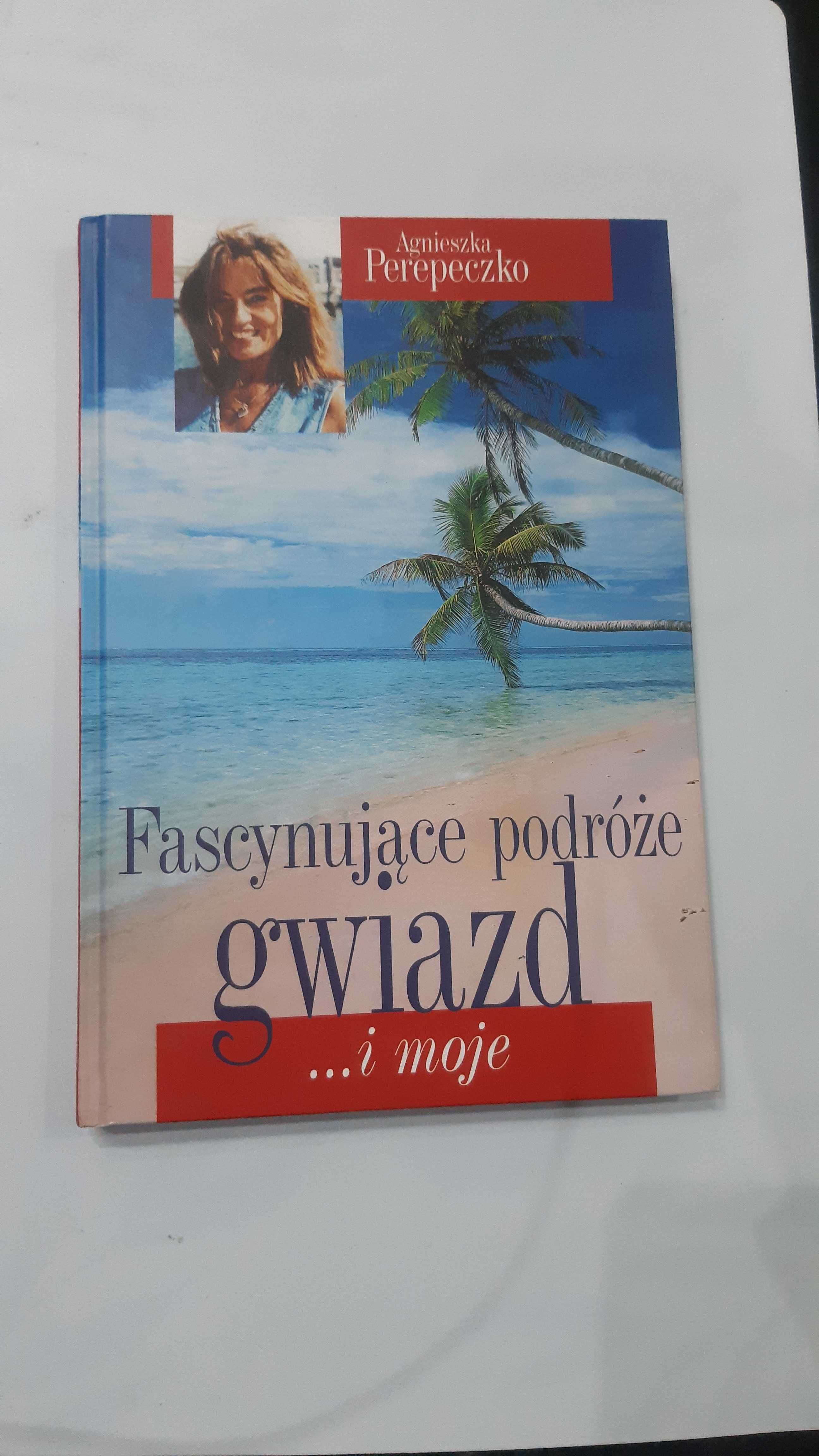 Fascynujące podróże gwiazd i moje  Agnieszka Perepeczko