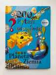 Planeta Ziemia. 200 pytań i odpowiedzi. Dla dzieci. Praca zbiorowa.