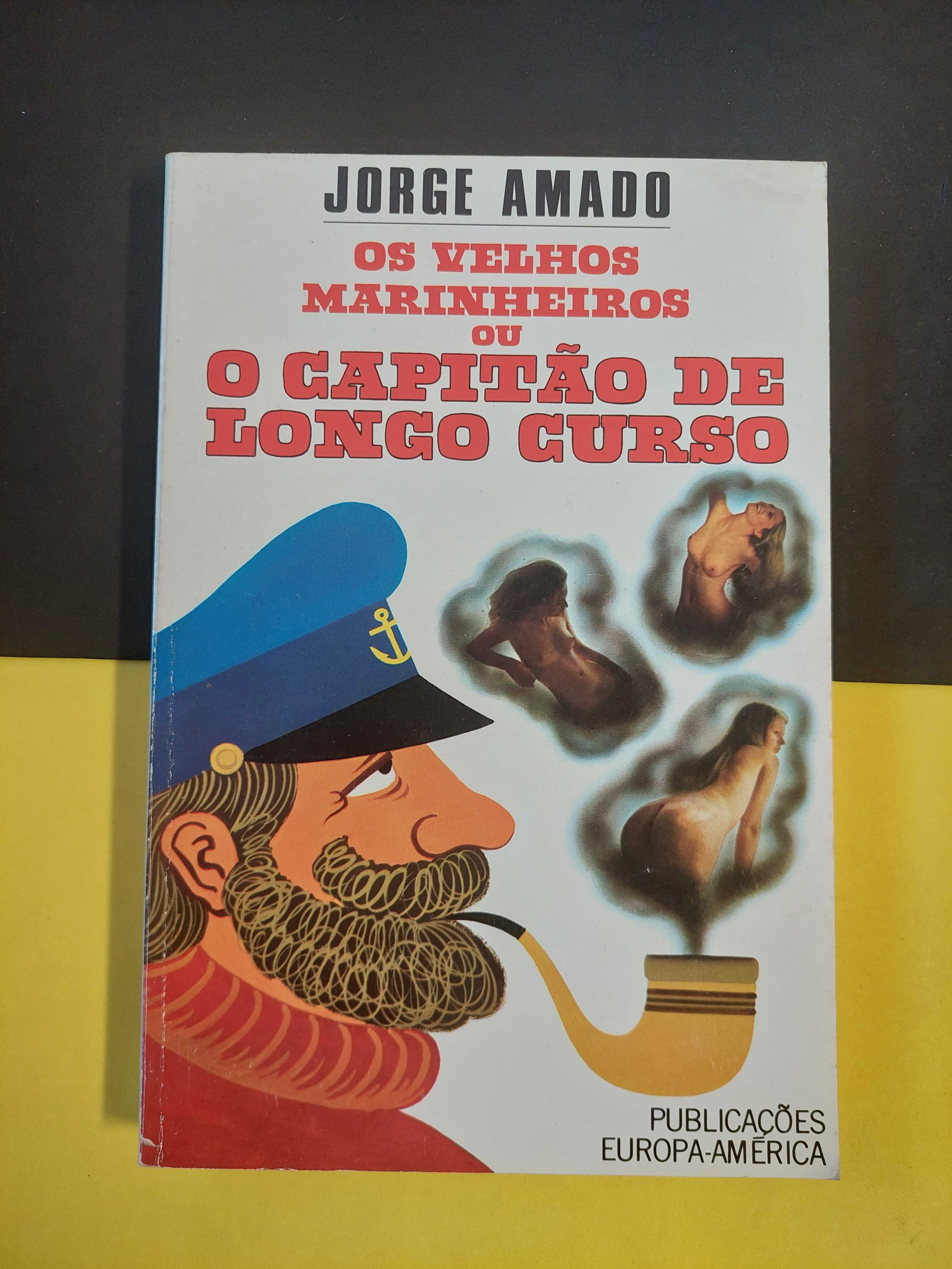 Jorge Amado - Os Velhos marinheiros ou o Capitão de Longo Curso