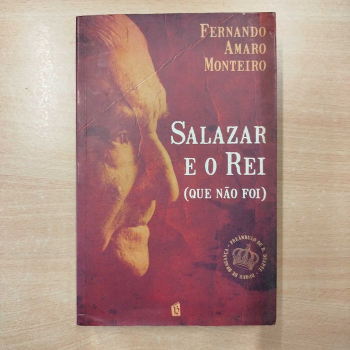 Salazar e o Rei ( que não foi) - Fernando Amaro Monteiro