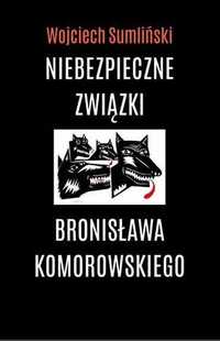 Niebezpieczne związki Bronisława Komorowskiego Sumliński nowa