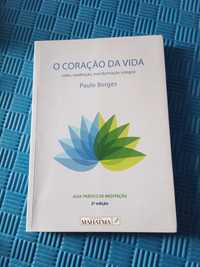 O Coração da Vida: Guia Prático de Meditação - Paulo Borges