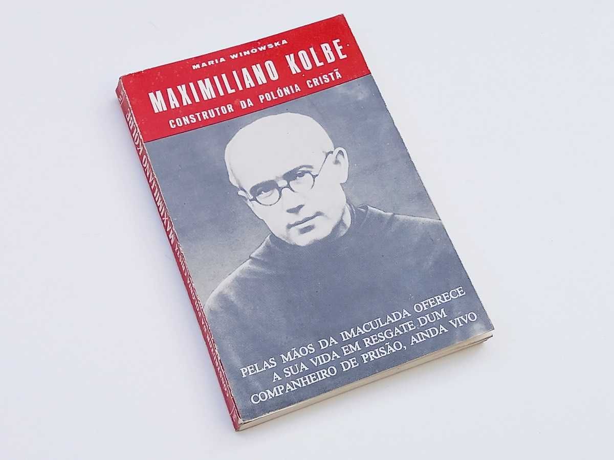 Maximiliano Kolbe / Construtor da Polónia Cristã - Maria Winowska