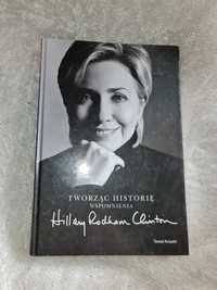 Tworząc historię wspomnienia Hillary Rodham Clinton