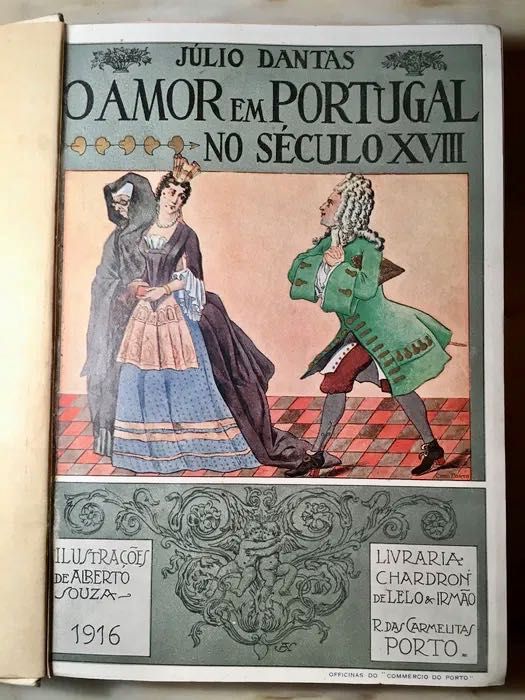 Júlio Dantas - O amor em Portugal no século XVIII - 1a edição 1916