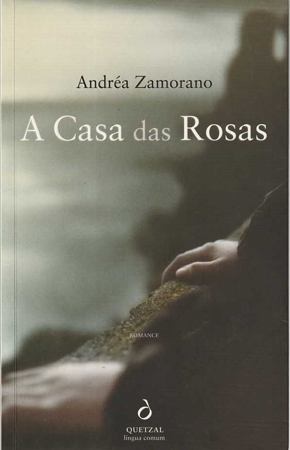 A casa das rosas-Andréa Zamorano-Quetzal
