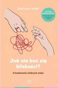 Jak nie bać się bliskości? - Stefanie Stahl