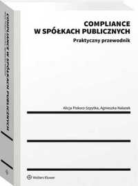 Compliance w spółkach publicznych - Agnieszka Nalazek, Alicja Piskorz