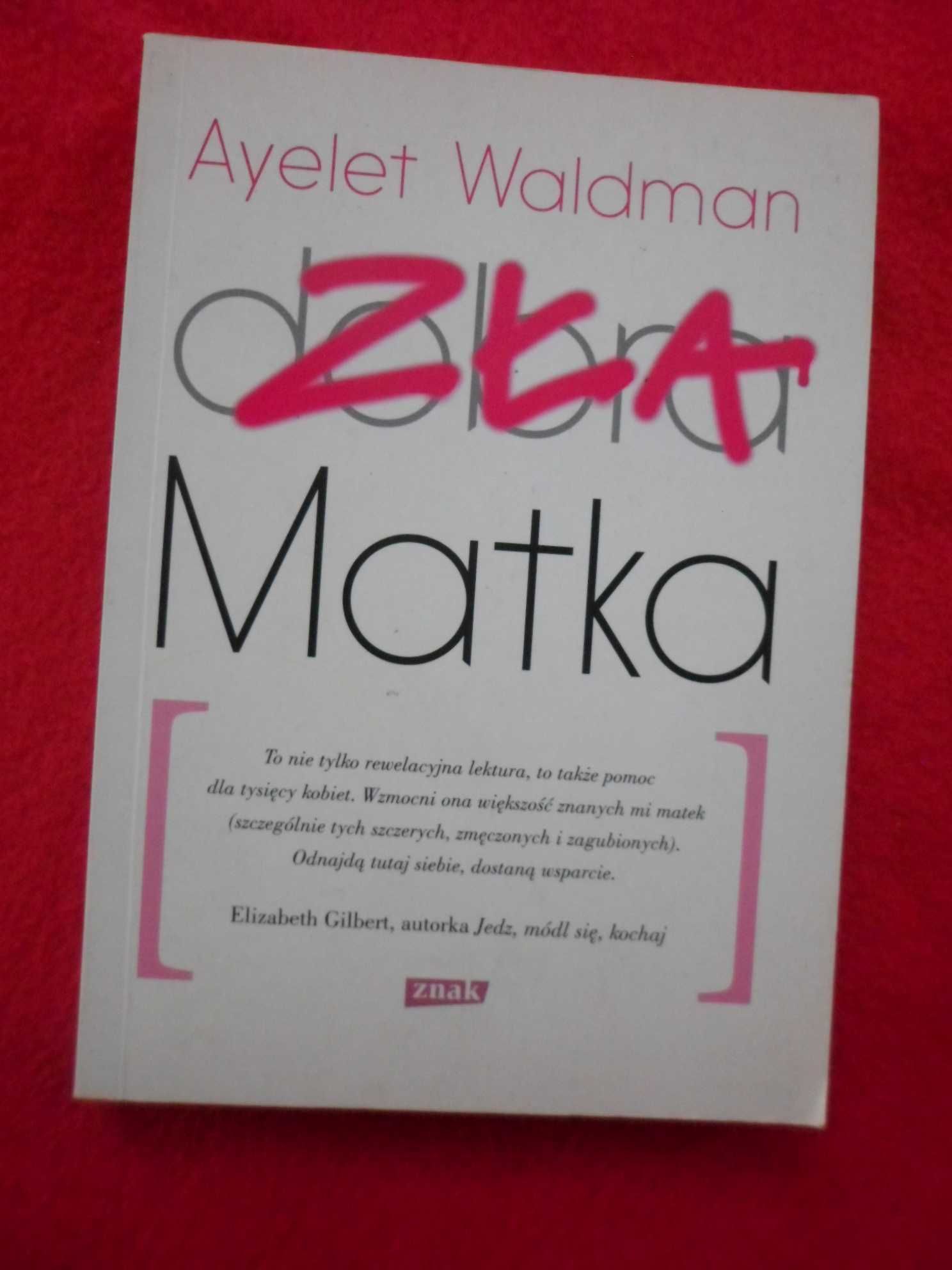 Ayelet Waldman - Zła matka