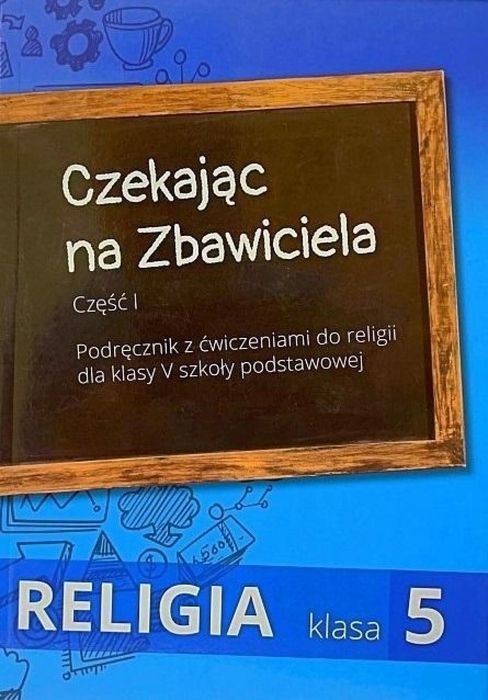 Religia SP 5 podr Czekając na Zbawiciela podr.z ćw Rok wydania: 2021