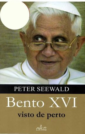 'Bento XVI visto de perto', de Peter Seewald