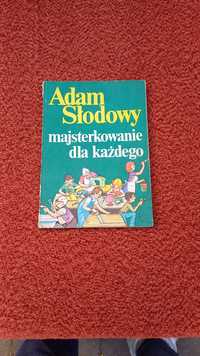 Adam Słodowy Majsterkowanie dla każdego HiT! PRL Szybka wysyłka!