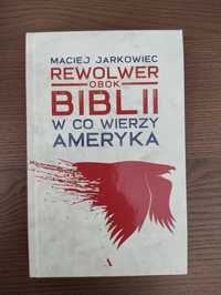 Maciej Jarkowiec Rewolwer obok Biblii