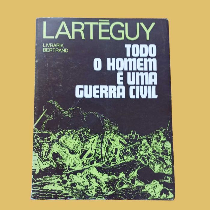 O Homem é uma Guerra Civil - Larteguy