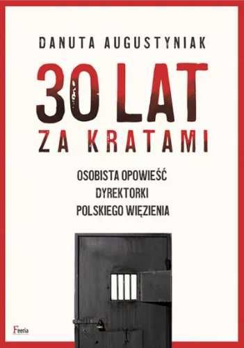 30 lat za kratami. Osobista opowieść dyrektorki. - Danuta Augustyniak