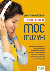 Uzdrawiająca moc muzyki. Naukowo udowodniony leczniczy wpływ w2021