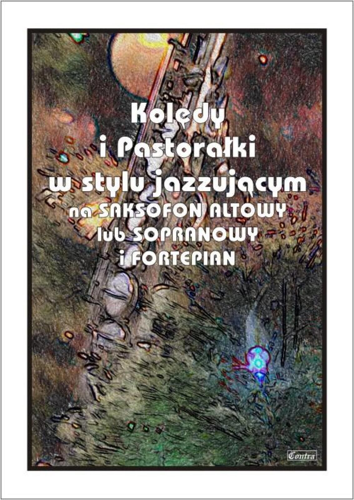 Kolędy i pastorałki w stylu jazzującym Wydawnictwo Muzyczne Contra