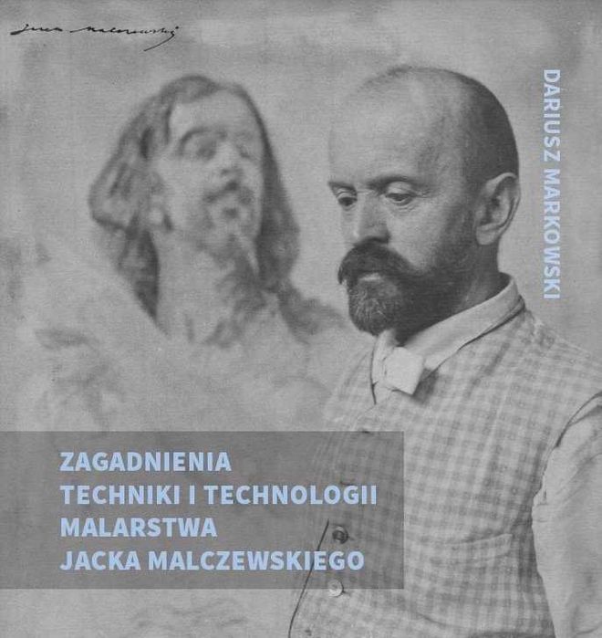 Zagadnienia techniki i technologii malarstwa J. Malczewskiego Wyd. II