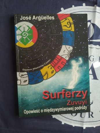 Jose Arguelles - Surferzy Zuvuyi - Opowieść o międzywymiarowej podróży