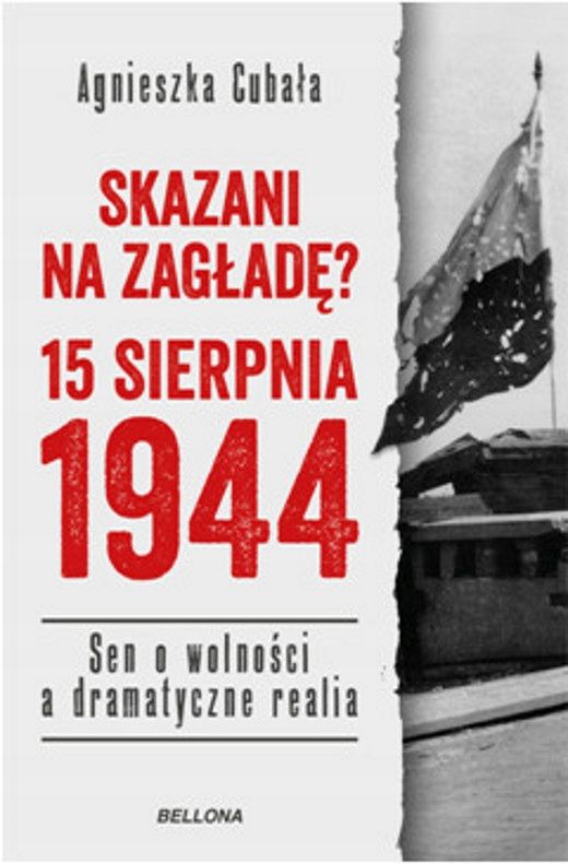 Skazani Na Zagładę? 15 Sierpnia 1944 A. Cubała