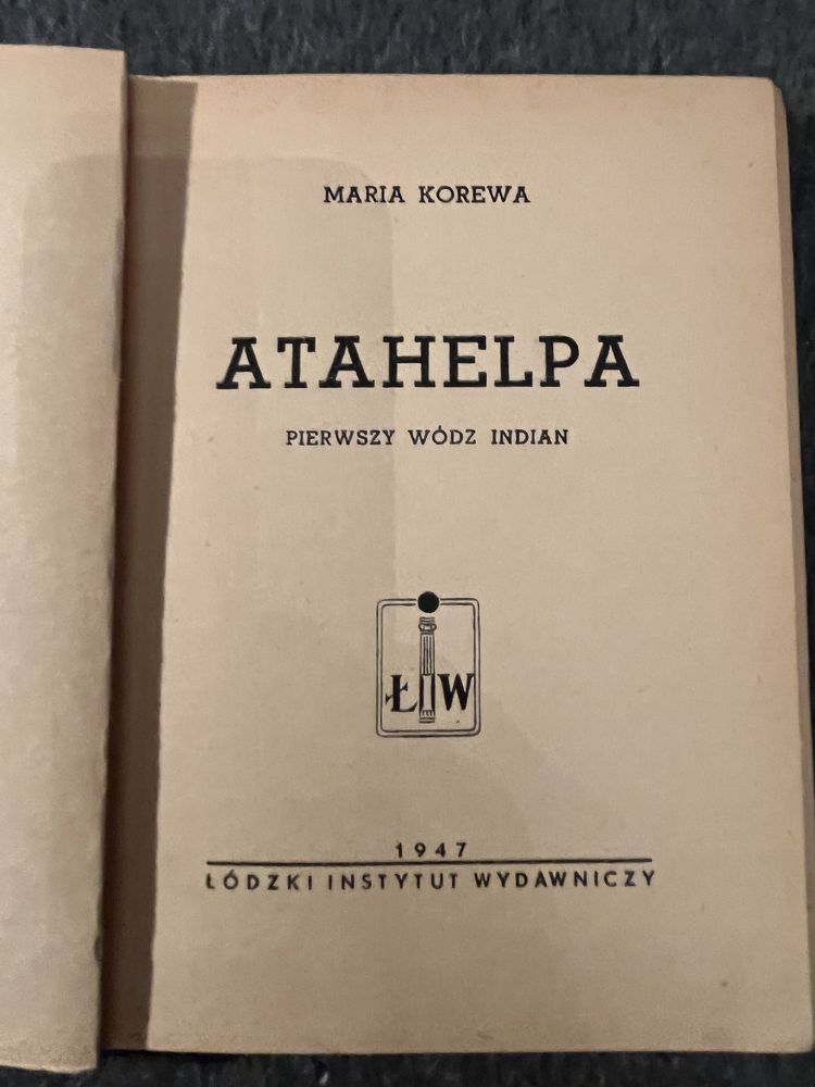 M.Korewa- Atahelpa.Pierwszy wódz Indian. 1947r.