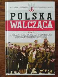 Hubal i jego oddział wydzielony Wojska Polskiego 1939 - 1940.