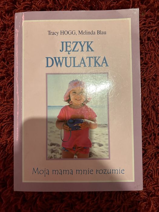 Jezyk dwulatka Moja mama mnie rozumie Tracy HOGG, Melinda Blau