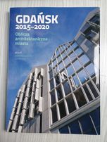 Gdańsk 2015 - 2020 Oblicza architektoniczne miasta album