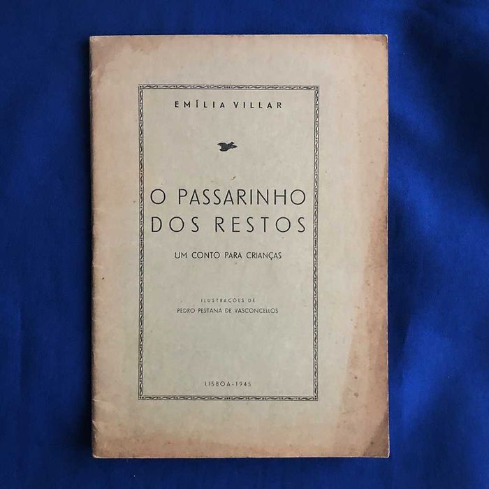 Emília Villar OS PASSARINHOS DOS RESTOS edição de 1945