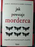 Jak powstaje morderca -John E. Douglas, Mark Olshaker