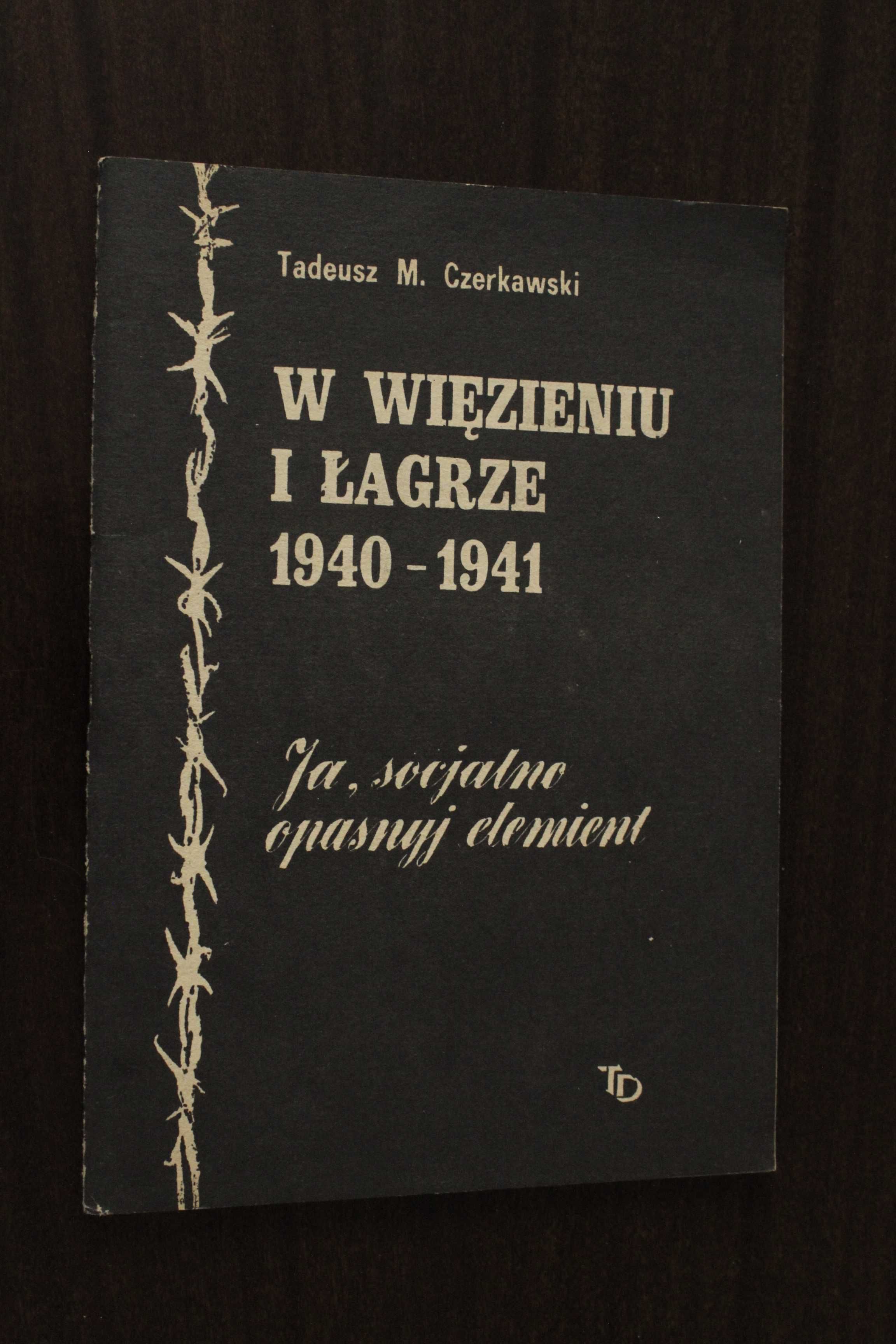 Tadeusz M. Czerkawski - W więzieniu i łagrze 1940/1941