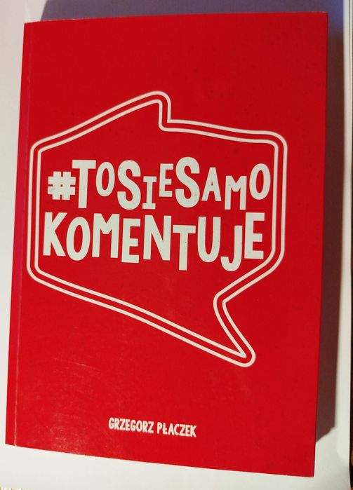 ToSieSamoKomentuje  Płaczek