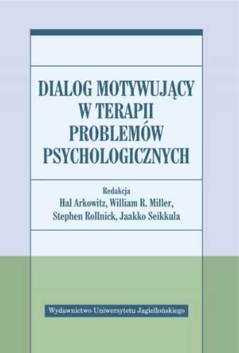 Dialog motywujący w terapii problemów psycholog. - praca zbiorowa