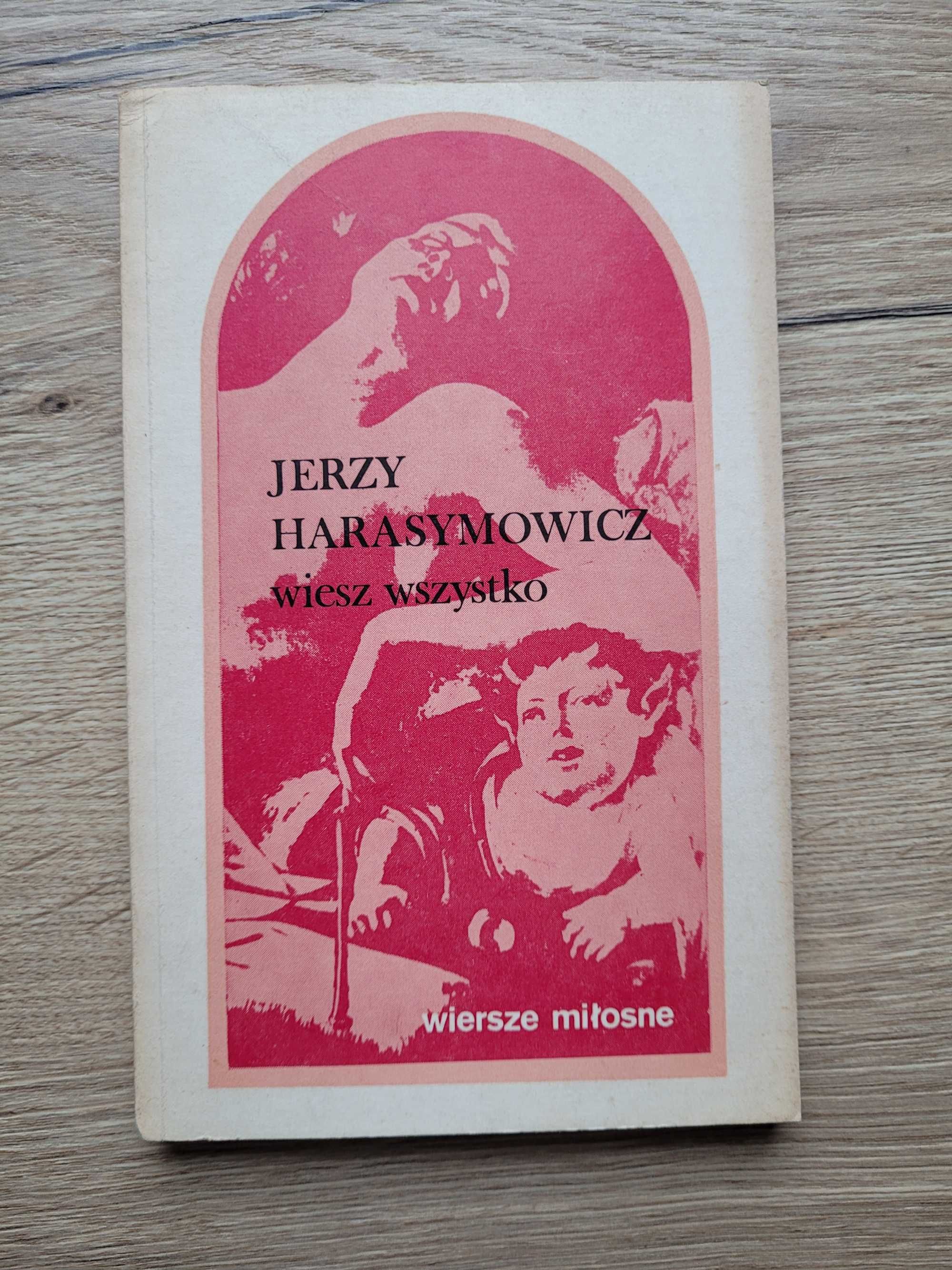 Wiesz wszystko - wiersze miłosne - Jerzy Harasymowicz - 1986