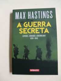 A Guerra Secreta
de Max Hastings
Volume 4