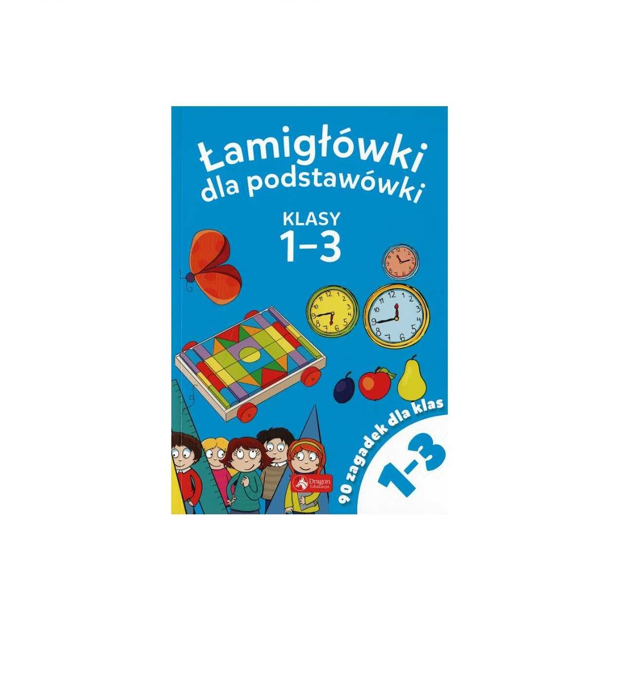 Łamigłówki dla podstawówki klasy 1-3 - Praca zbiorowa