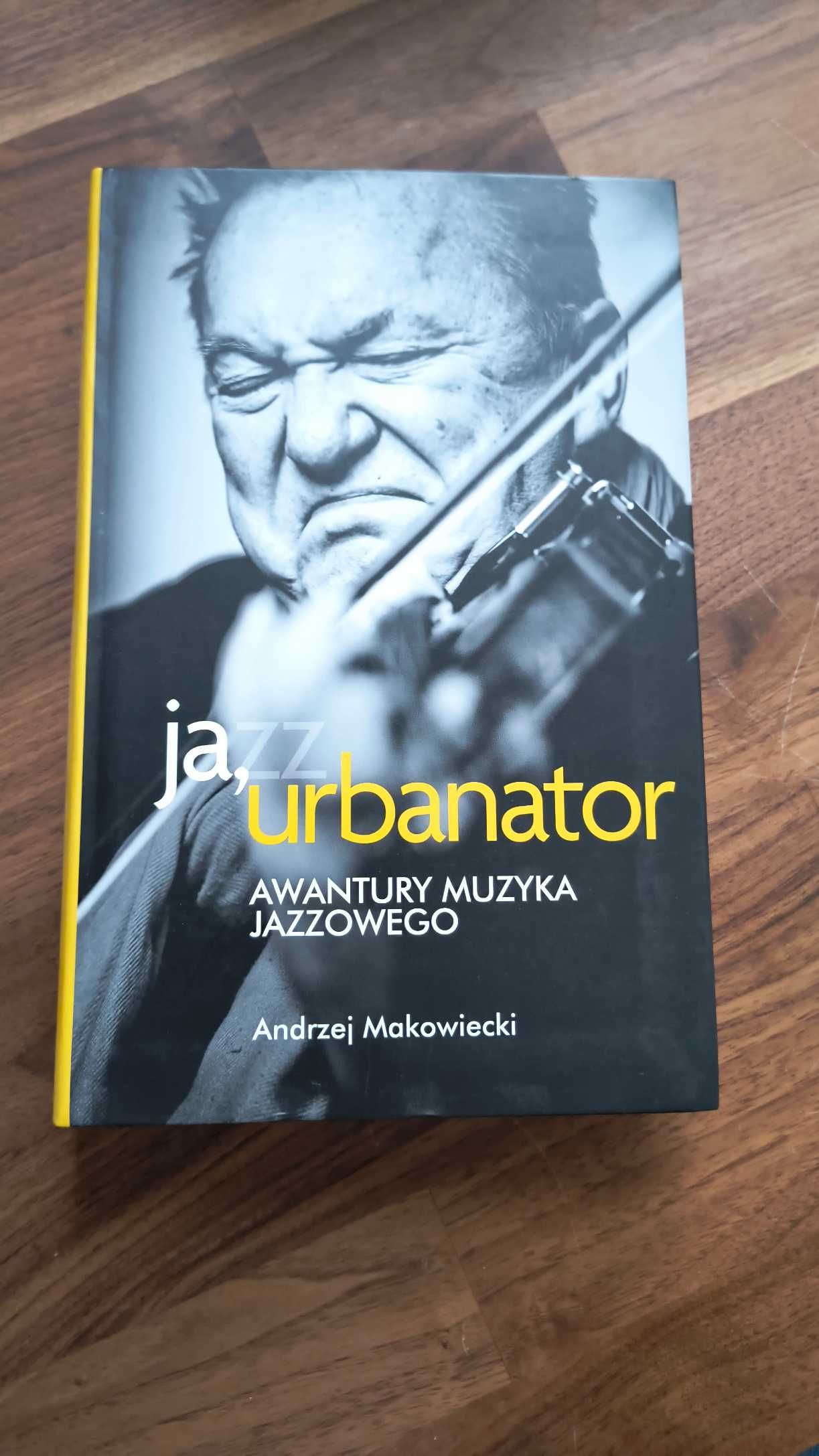 "ja, urbanator Awantury muzyka jazzowego" - Andrzej Makowiecki