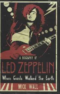 Mick Wall - A Biography of Led Zeppelin.